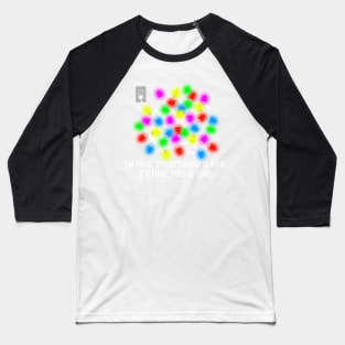 I'm Fine, Everything is Fine, It's Fine, This is Fine #TeacherLife Christmas Lights Tangled Ball Baseball T-Shirt